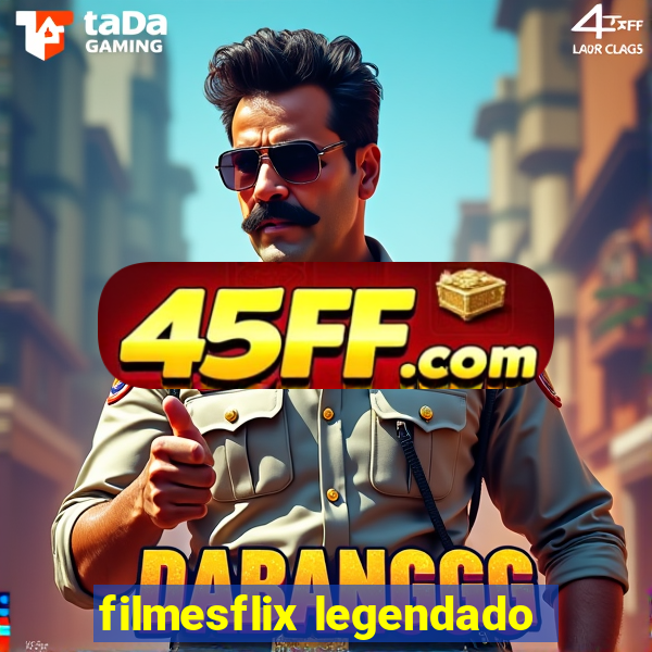 filmesflix legendado